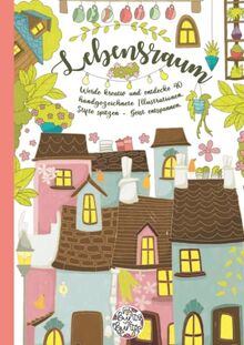 Lebensraum: Mit Buntstiften bummeln gehen: Altstadt-Nostalgie im Malbuch mit 40 wunderschönen Illustrationen zum Ausmalen und Entspannen!