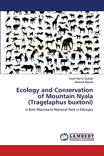 Ecology and Conservation of Mountain Nyala (Tragelaphus buxtoni): in Bale Mountains National Park in Ethiopia