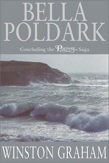 Bella Poldark: A Novel of Cornwall: 1818-1820