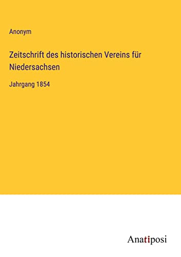 Zeitschrift des historischen Vereins für Niedersachsen: Jahrgang 1854