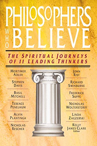 Clark, Kelly James Philosophers Who Believe, The Spiritual Journeys Of 11 Leading Thinkers