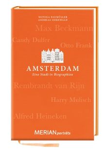 Amsterdam. Eine Stadt in Biographien: MERIAN porträts