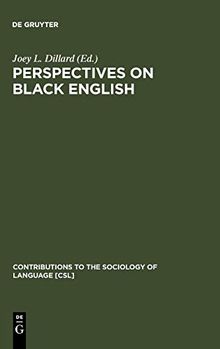 Perspectives on Black English (Contributions to the Sociology of Language [CSL], Band 4)