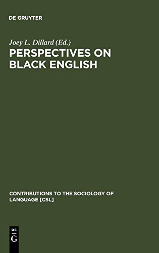Perspectives on Black English (Contributions to the Sociology of Language [CSL], Band 4)
