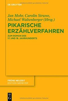 Pikarische Erzählverfahren: Zum Roman des 17. und 18. Jahrhunderts (Frühe Neuzeit, Band 206)