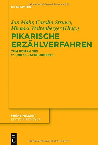 Pikarische Erzählverfahren: Zum Roman des 17. und 18. Jahrhunderts (Frühe Neuzeit, Band 206)