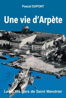 Une vie d'arpète : les p'tits gars de Saint-Mandrier