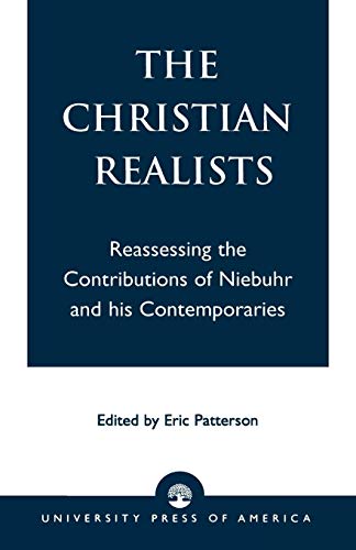 The Christian Realists: Reassessing the Contributions of Niebuhr and his Contemporaries