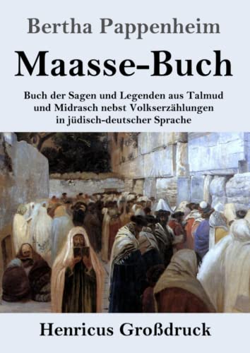 Maasse-Buch (Großdruck): Buch der Sagen und Legenden aus Talmud und Midrasch nebst Volkserzählungen in jüdisch-deutscher Sprache