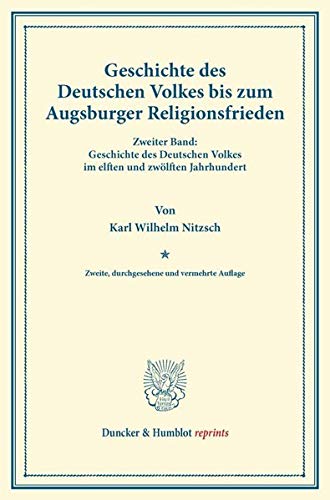 Geschichte des Deutschen Volkes bis zum Augsburger Religionsfrieden.: In drei Bänden. Zweiter Band: Geschichte des Deutschen Volkes im elften und ... Georg Matthäi. (Duncker & Humblot reprints)