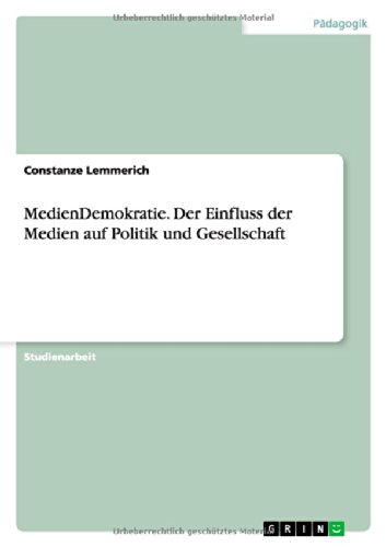 MedienDemokratie. Der Einfluss der Medien auf Politik und Gesellschaft