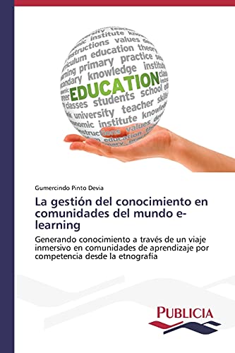 La gestión del conocimiento en comunidades del mundo e-learning: Generando conocimiento a través de un viaje inmersivo en comunidades de aprendizaje por competencia desde la etnografía