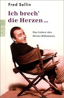 Ich brech' die Herzen... Das Leben des Heinz Rühmann.