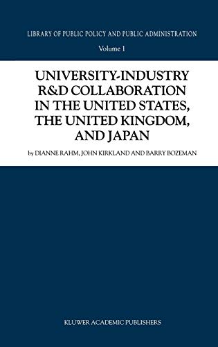University-Industry R&D Collaboration in the United States, the United Kingdom, and Japan (Library of Public Policy and Public Administration, 1, Band 1)
