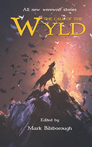 The Call of the Wyld (Wyldblood Anthologies, Band 2)