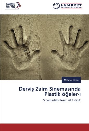 Derviş Zaim Sinemasında Plastik öğeler-ı: Sinemadaki Resimsel Estetik