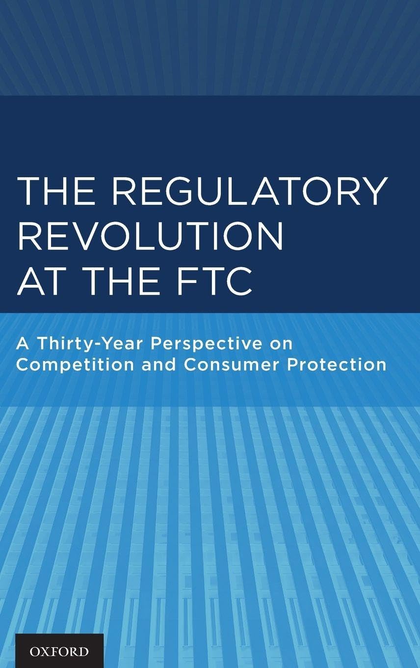 Regulatory Revolution at the FTC: A Thirty-Year Perspective on Competition and Consumer Protection