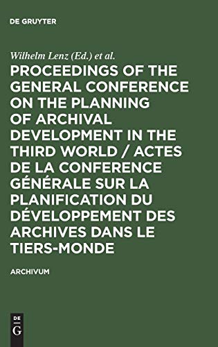 Proceedings of the General Conference on the Planning of Archival Development in the Third World / Actes de la Conference Générale sur la ... (Dakar, 28–31 Jan. 1975) (Archivum, Band 1)