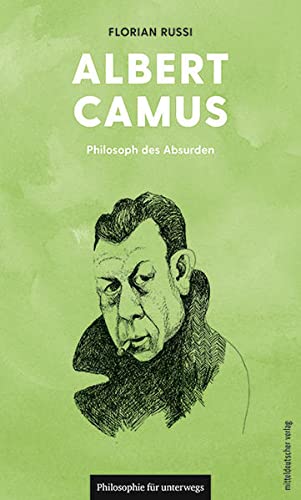 Albert Camus: Philosoph des Absurden (Philosophie für unterwegs)