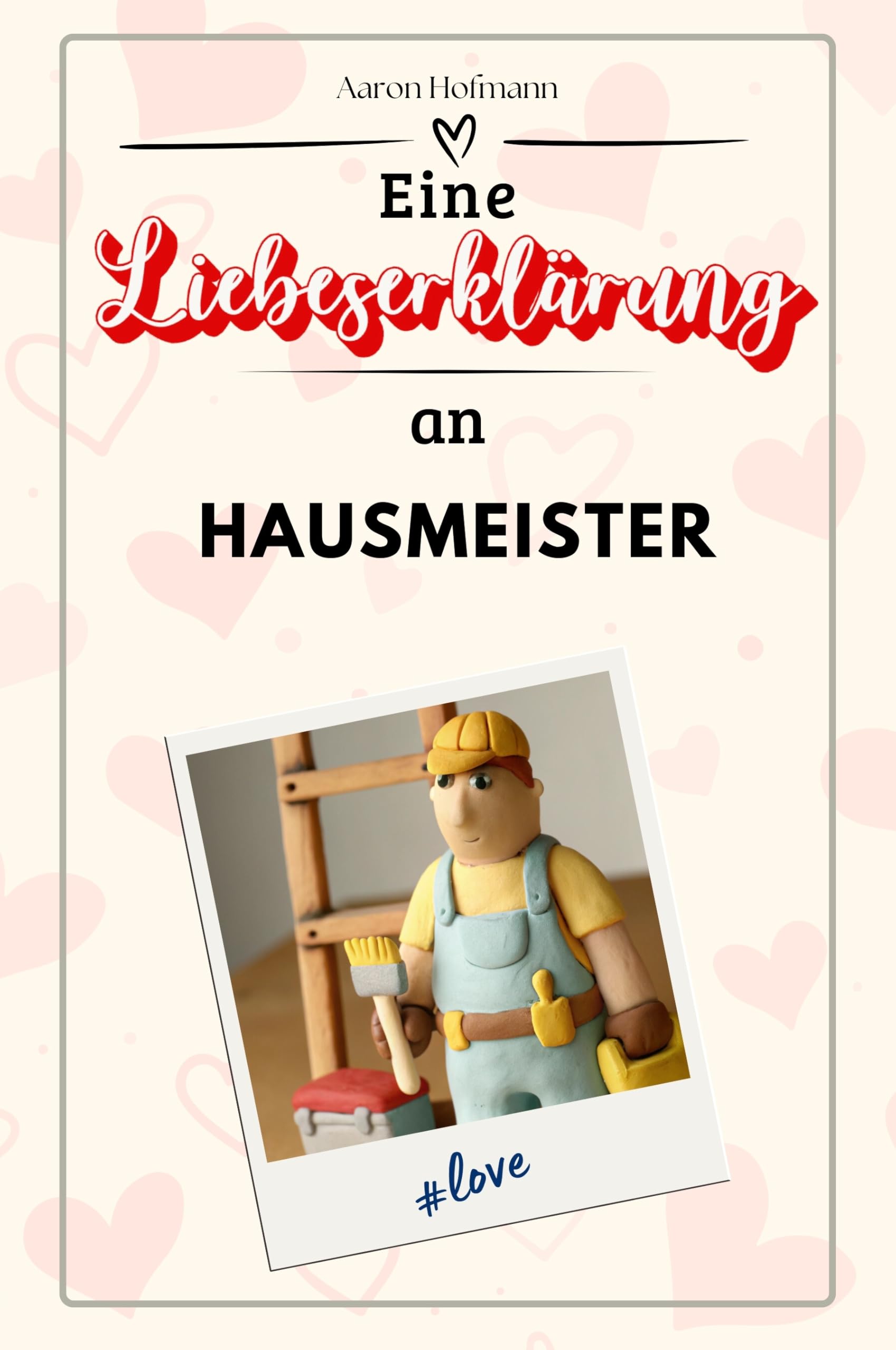 Eine Liebeserklärung an Hausmeister - Die große Hommage - das perfekte Geschenk für Weihnachten und Geburtstag und jeden Anlass