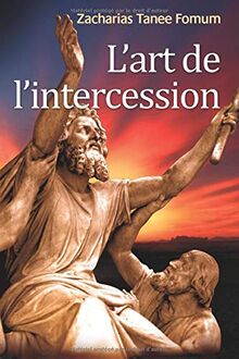 L'Art de L'intercession (Prier Avec Puissance, Band 3)