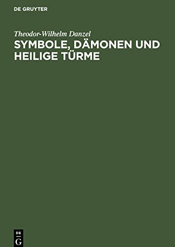 Symbole, Dämonen und heilige Türme: Bildtafeln zur ethnologischen Religionskunde und Mythologie