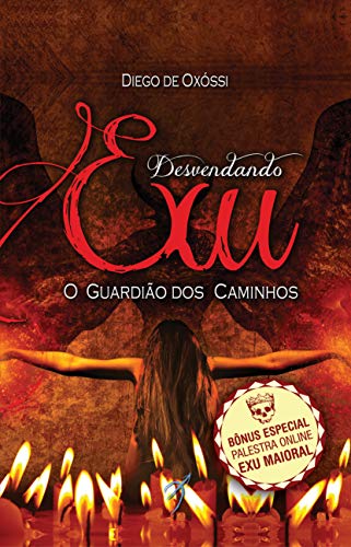 Desvendando Exu: O Guardiao dos Caminhos: O Guardião dos Caminhos