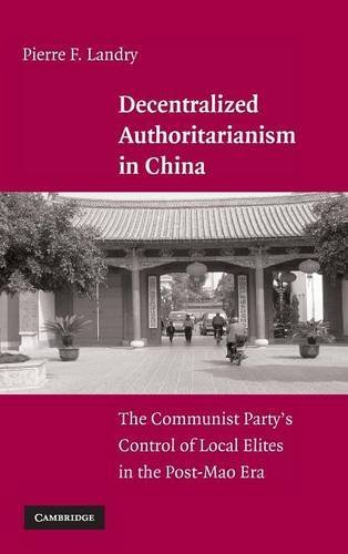 Decentralized Authoritarianism in China: The Communist Party's Control of Local Elites in the Post-Mao Era