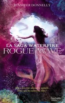 La saga Waterfire, Tome 2 : Rogue wave