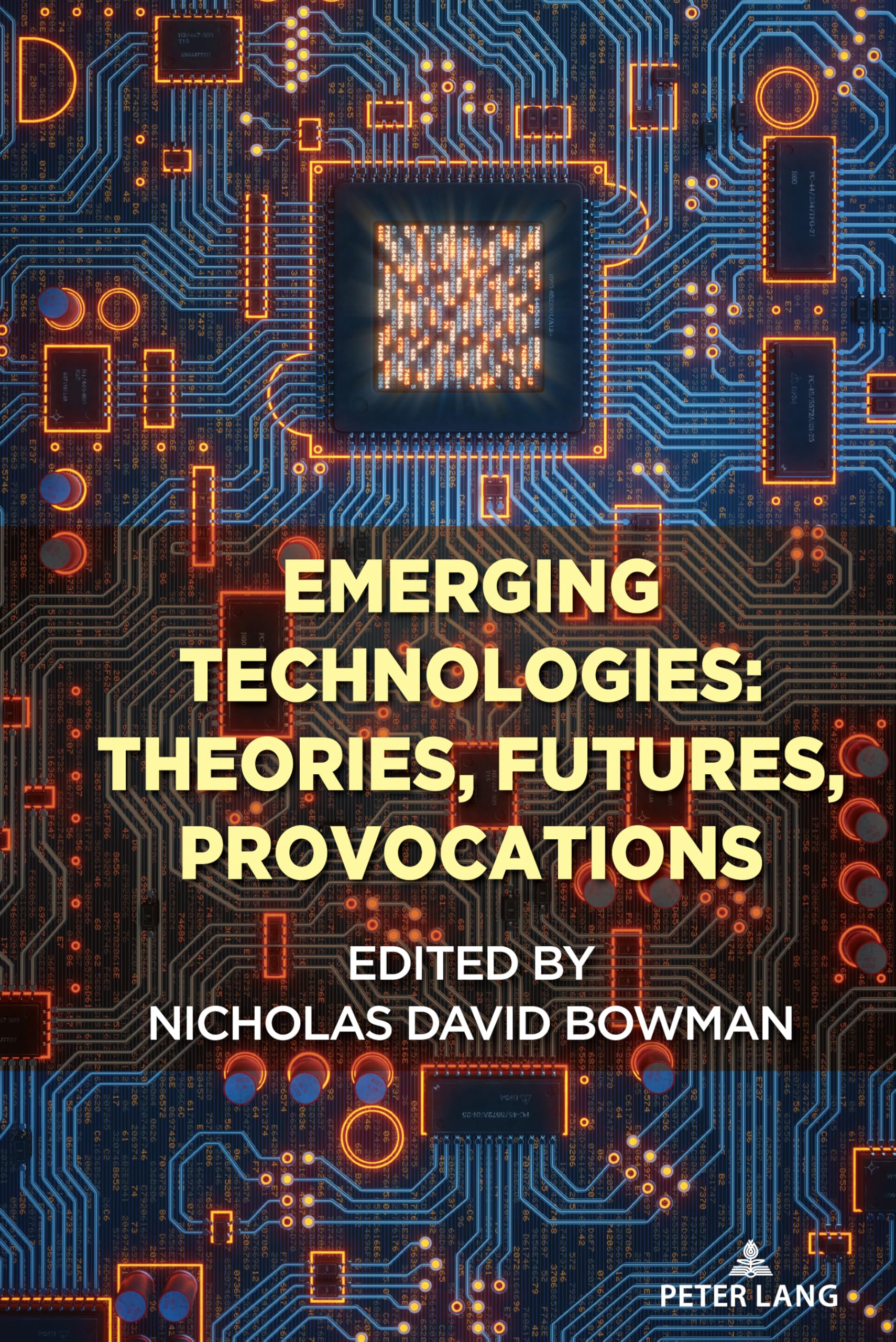 Emerging Technologies: Theories, Futures, Provocations (Digital Formations, Band 125)