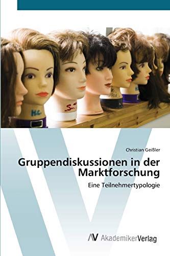 Gruppendiskussionen in der Marktforschung: Eine Teilnehmertypologie