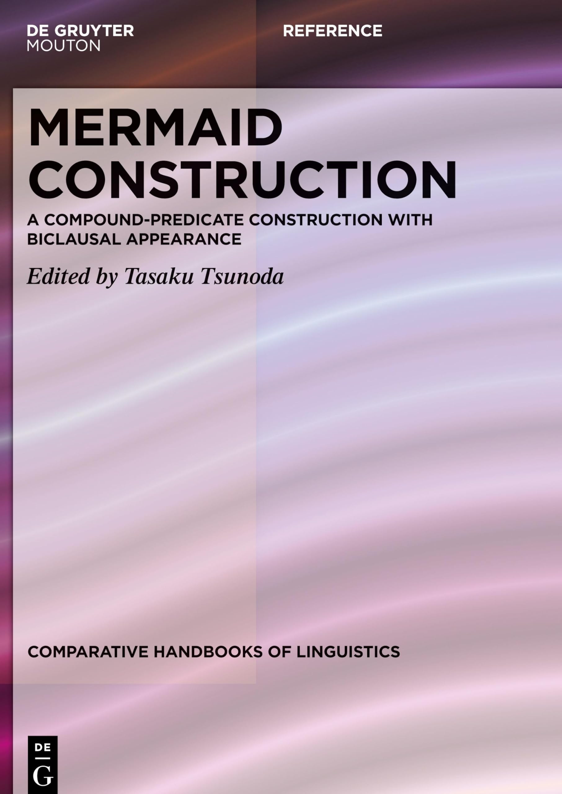 Mermaid Construction: A Compound-Predicate Construction with Biclausal Appearance (Comparative Handbooks of Linguistics [CHL], 6)
