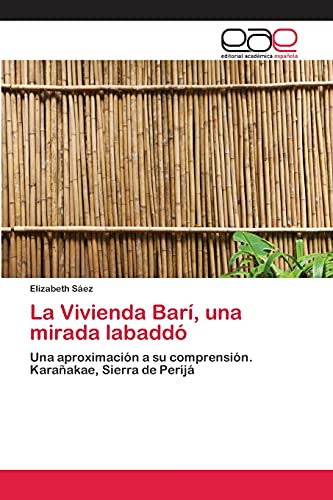 La Vivienda Barí, una mirada labaddó: Una aproximación a su comprensión. Karañakae, Sierra de Perijá