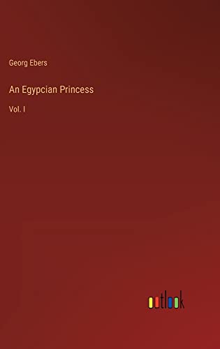 An Egypcian Princess: Vol. I
