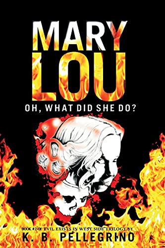 Mary Lou: Oh, What Did She Do? (Evil Exists in West Side Trilogy, Band 2)