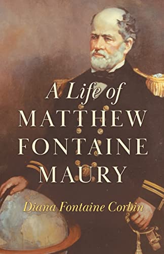 Corbin, Diana Fontaine A Life Of Matthew Fontaine Maury;The Father Of Modern Oceanography