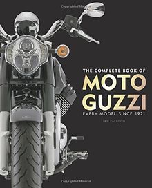 Complete Book of Moto Guzzi: Every Model Since 1921