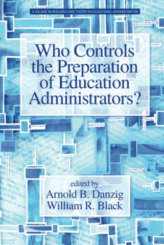 Who Controls the Preparation of Education Administrators? (Research and Theory in Educational Administration)