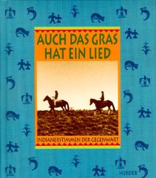 Auch das Gras hat ein Lied. Indianerstimmen der Gegenwart