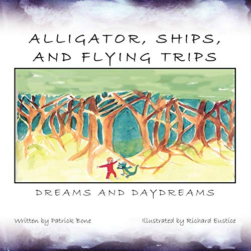 Alligator, Ships, And Flying Trips: Dreams And Daydreams