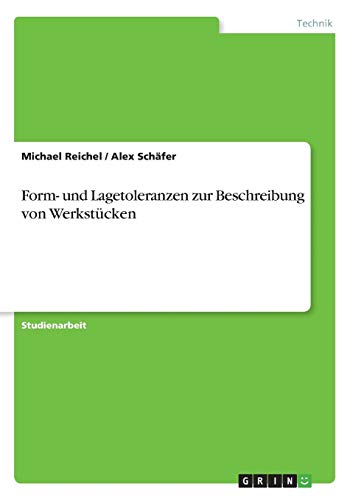 Form- und Lagetoleranzen zur Beschreibung von Werkstücken
