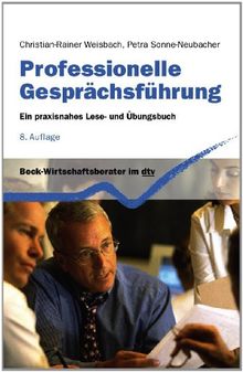 Professionelle Gesprächsführung: Ein praxisnahes Lese- und Übungsbuch