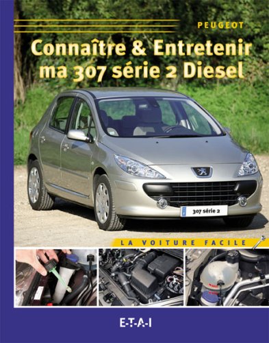 FRANCK MENERET Conna&icirc;tre & entretenir ma 307 s&eacute;rie 2 diesel