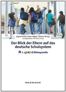 Der Blick der Eltern auf das deutsche Schulsystem: Die 1. JAKO-O Bildungsstudie