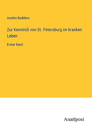 Zur Kenntniß von St. Petersburg im kranken Leben: Erster Band