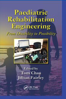 Paediatric Rehabilitation Engineering: From Disability to Possibility (Rehabilitation Science in Practice)
