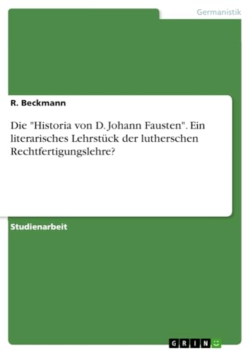 Die Historia von D. Johann Fausten. Ein literarisches Lehrstück der lutherschen Rechtfertigungslehre?