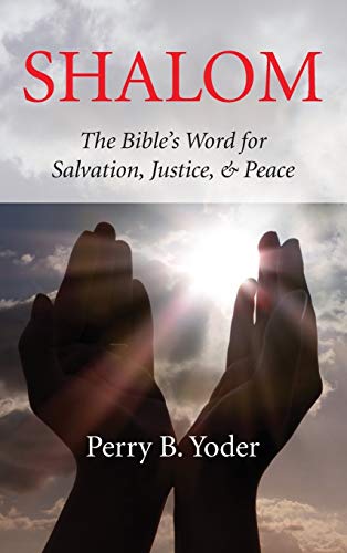 Shalom: The Bible's Word for Salvation, Justice, and Peace