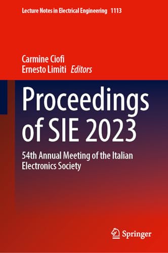 Proceedings of SIE 2023: 54th Annual Meeting of the Italian Electronics Society (Lecture Notes in Electrical Engineering, 1113, Band 1113)