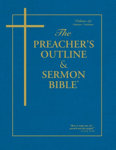 The Preacher's Outline & Sermon Bible: Galatians - Colossians: Galatians - Colossians: King James Version (The Preacher's Outline & Sermon Bible KJV, Band 39)